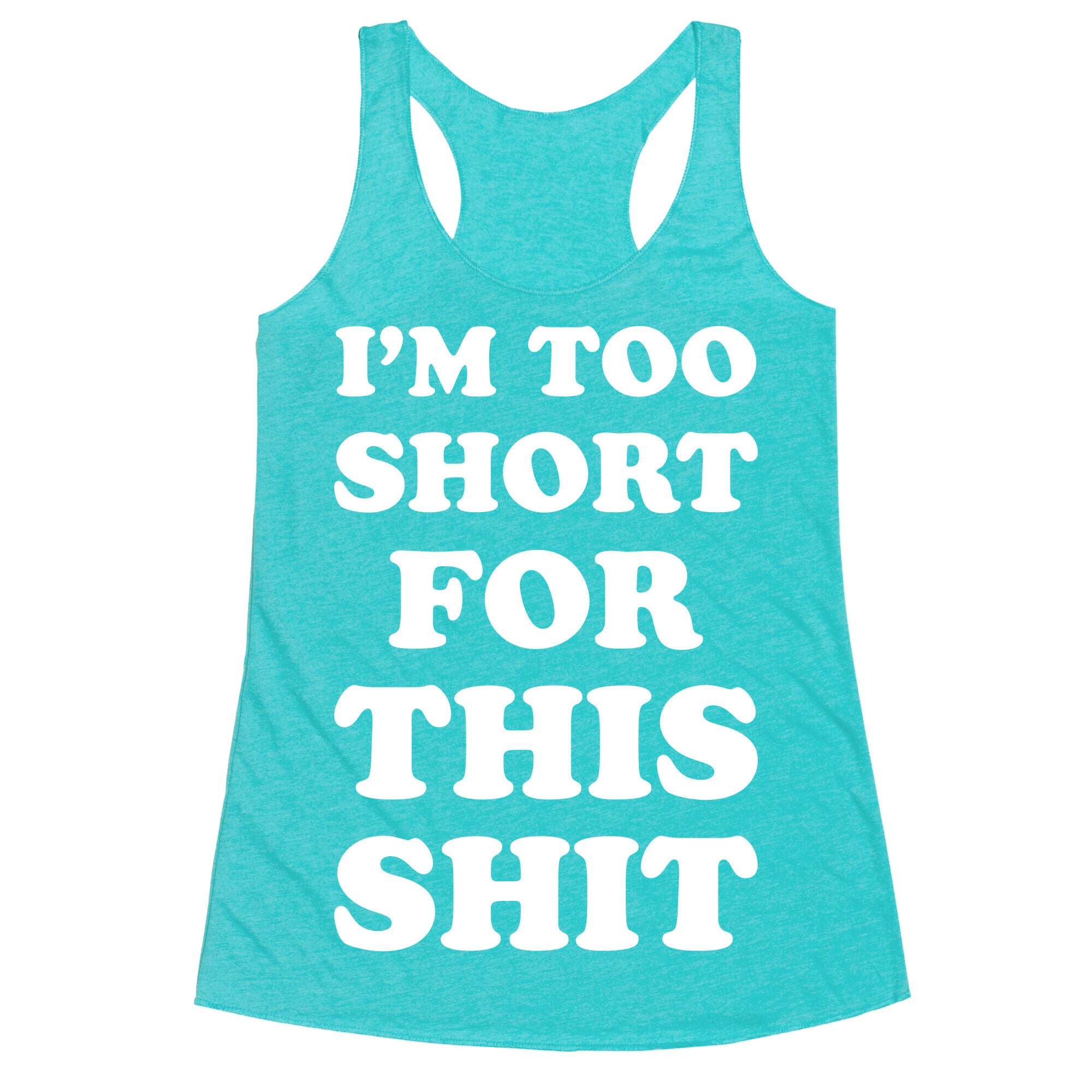 I'm Too Short white Racerback Tank